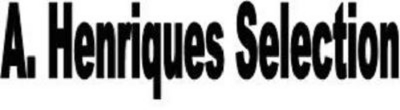 A. HENRIQUES SELECTION