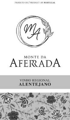 PRODUTO DE / PRODUCT OF PORTUGAL MA MONTE DA AFERRADA VINHO REGIONAL ALENTEJANO