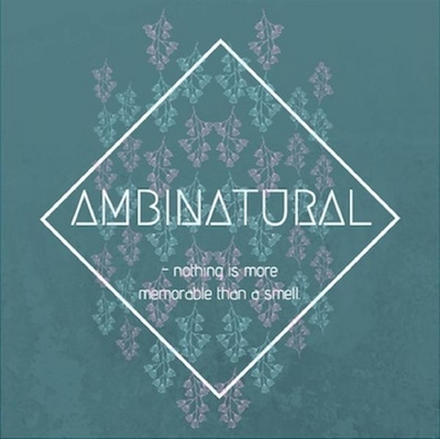 AMBINATURAL - NOTHING IS MORE MEMORABLE THAN A SMELL