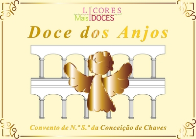 DOCE DOS ANJOS CONVENTO DE N.ª S.ª DA CONCEIÇÃO DE CHAVES / LICORES MAIS DOCES.