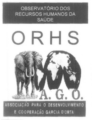 OBSERVATÓRIO DOS RECURSOS HUMANOS DA SAÚDE ORHS A.G.O. ASSOCIAÇÃO PARA O DESENVOLVIMENTO E COOPERAÇÃO GARCIA D' HORTA
