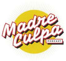 MADRE CULPA PODCAST