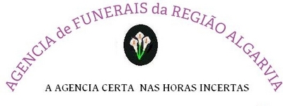AGENCIA DE FUNERAIS DA REGIÃO ALGARVIA - A AGENCIA CERTA NAS HORAS INCERTAS
