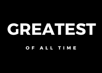 GREATEST OF ALL TIME