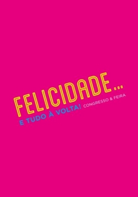 FELICIDADE E TUDO À VOLTA! CONGRESSO & FEIRA