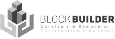 BBLOCKBUILDER CONSTRUIR E REMODELAR CONSTRUCTION & REMODEL