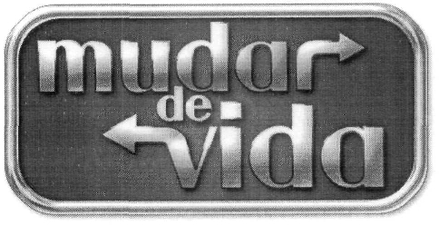 MUDAR DE VIDA
