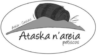 ATASKA N'AREIA PETISCOS AREIA CASCAIS