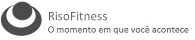 RISOFITNESS  O MOMENTO EM QUE VOCÊ ACONTECE
