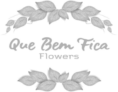 QUE BEM FICA FLOWERS