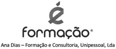 ÉFORMAÇÃO - ANA DIAS - FORMAÇÃO E CONSULTORIA, UNIPESSOAL, LDA