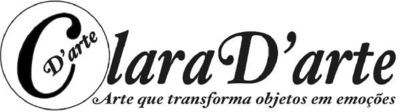 CLARAD'ARTE ARTE QUE TRANSFORMA OBJETOS EM EMOÇÕES