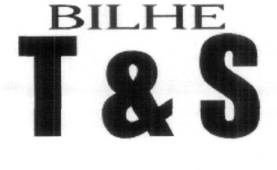 BILHE T & S