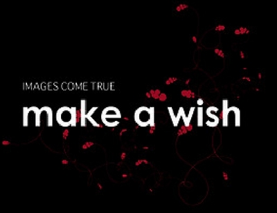IMAGES COME TRUE, MAKE A WISH