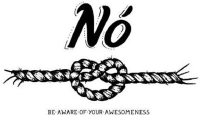 NÓ BE AWARE OF YOUR AWESOMENESS