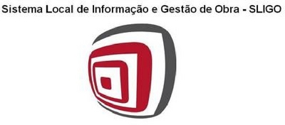 SISTEMA LOCAL DE INFORMAÇÃO E GESTÃO DE OBRA - SLIGO