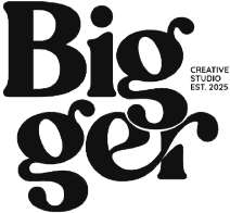 BIGGER CREATIVE STUDIO EST. 2025