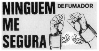 NINGUÉM ME SEGURA DEFUMADOR