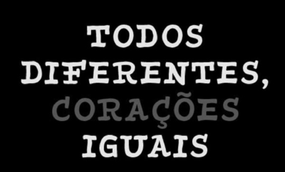 TODOS DIFERENTES, CORAÇÕES IGUAIS