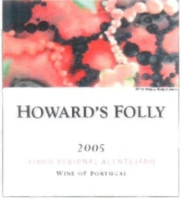 HOWARD'S FOLLY 
2005 
VINHO REGIONAL ALENTEJANO 
WINE OF PORTUGAL