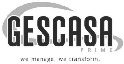 GESCASA PRIME WE MANAGE. WE TRANSFORM.
