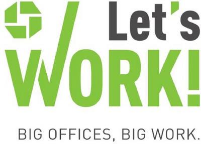 LET'S WORK! BIG OFFICES, BIG WORK.