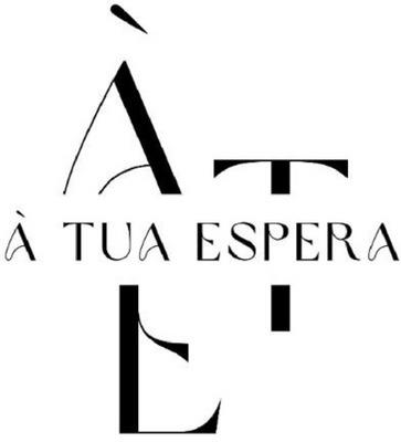 À TUA ESPERA À T E