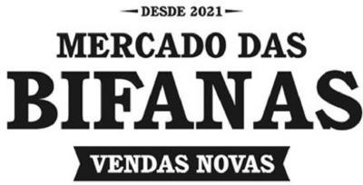 MERCADO DAS BIFANAS VENDAS NOVAS - DESDE 2021