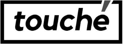 TOUCHÉ