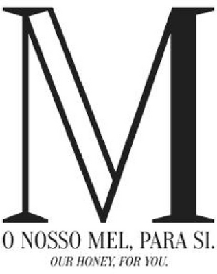 O NOSSO MEL, PARA SI. OUR HONEY, FOR YOU.