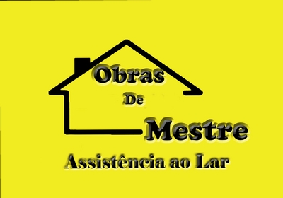 OBRAS  DE MESTRE - ASSISTÊNCIA AO LAR
