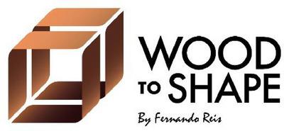 WOOD TO SHAPE BY FERNANDO REIS