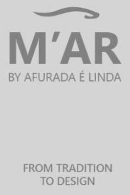 M'AR BY AFURADA É LINDA  FROM TRADITION TO DESIGN