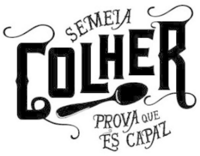 SEMEIA, COLHER, PROVA QUE ÉS CAPAZ