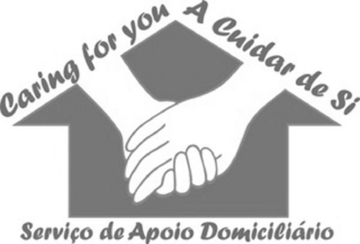 CARING FOR YOU A CUIDAR DE SI, SERVIÇO DE
APOIO DOMICILIÁRIO