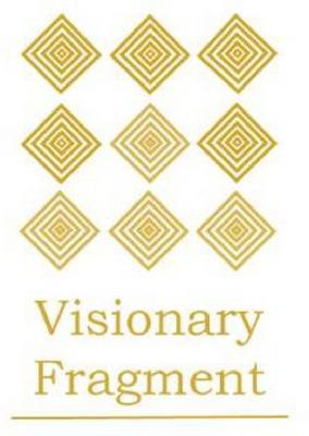 VISIONARY FRAGMENT