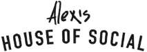 ALEX'S HOUSE OF SOCIAL