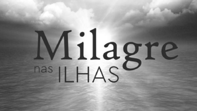 MILAGRE NAS ILHAS