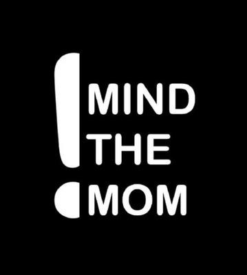 MIND THE MOM
