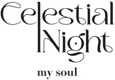 CELESTIAL NIGHT MY SOUL