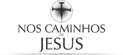 NOS CAMINHOS DE  JESUS