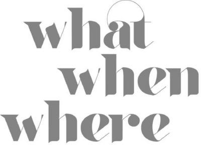 WHAT WHEN WHERE