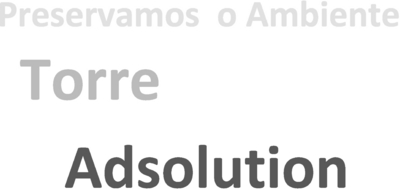 TORRE ADSOLUTION PRESERVAMOS O AMBIENTE