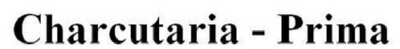 CHARCUTARIA PRIMA