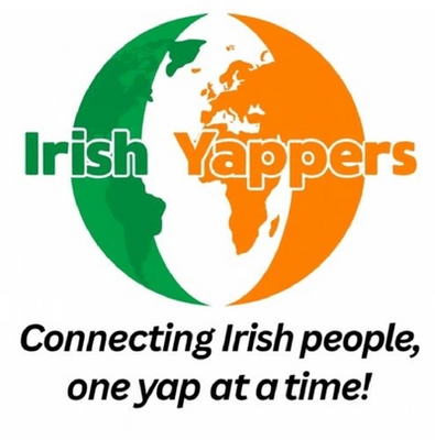 IRISH YAPPERS CONNECTING IRISH PEOPLE, ONE YAP AT A TIME!