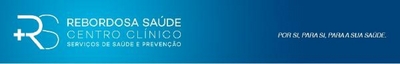 REBORDOSA SAÚDE CENTRO CLÍNICO SERVIÇOS DE SAÚDE E PREVENÇÃO POR SI PARA SI PARA A SUA SAÚDE