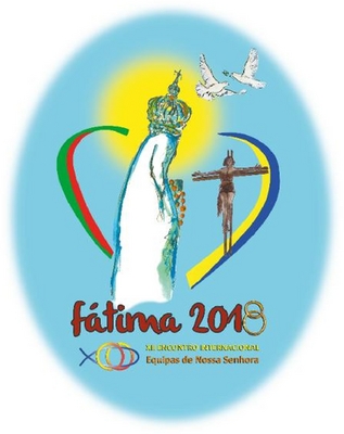 FÁTIMA 2018 XII ENCONTRO INTERNACIONAL EQUIPAS DE NOSSA SENHORA