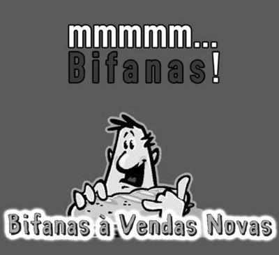 MMMMM ...BIFANAS! BIFANAS À VENDAS NOVAS