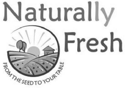 NATURALLY FRESH FROM THE SEED TO YOUR TABLE