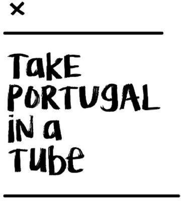 TAKE PORTUGAL IN A TUBE